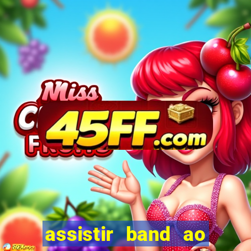 assistir band ao vivo gratis